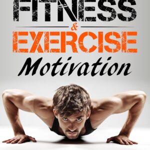 Fitness & Exercise Motivation: Fitness Success Tips for Mindset Development and Personal Fitness Planner Creation (Beginner fitness mindset & home workouts)