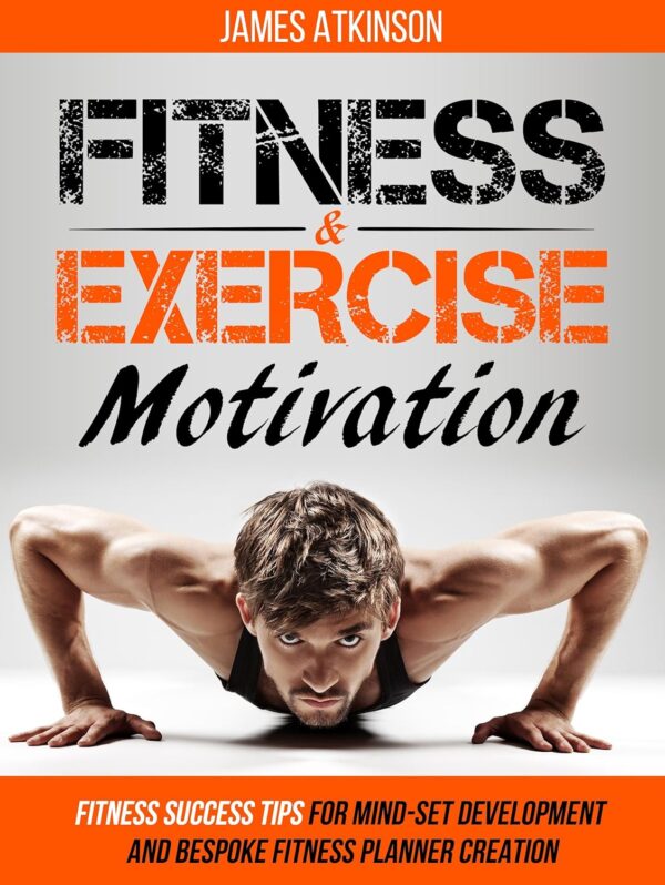 Fitness & Exercise Motivation: Fitness Success Tips for Mindset Development and Personal Fitness Planner Creation (Beginner fitness mindset & home workouts)