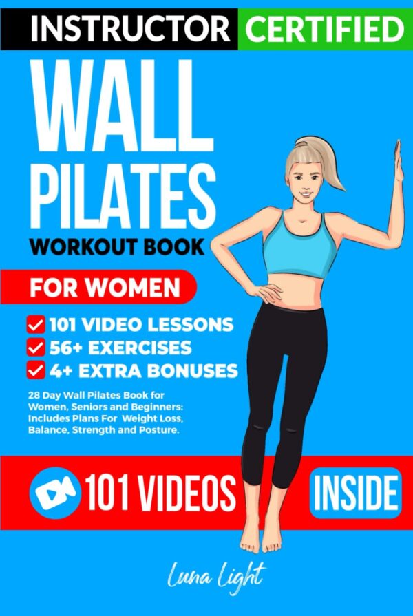 Wall Pilates Workouts: 28 Day Wall Pilates Book for Women, Seniors and Beginners: Includes Plans For Weight Loss, Balance, Strength and Posture. (Fun & Fit)