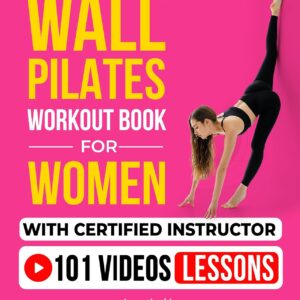 Wall Pilates Workouts Book For Women With Certified Instructor: 28 Day Challenge For All Levels (Fun & Fit)
