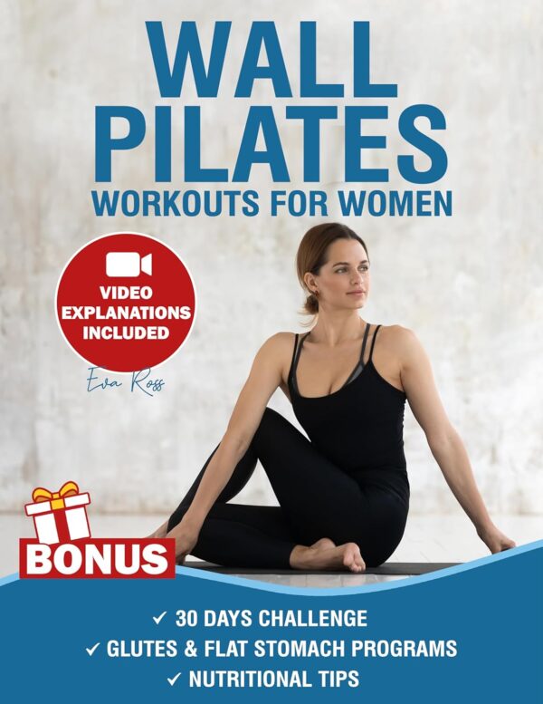 Wall Pilates Workouts for Women: Over 50 Exercises with Step-by-Step Video Tutorials and Pictures | 30-Day Glute Toning & Body Sculpting Challenge | Achieve Balance, Strength &...