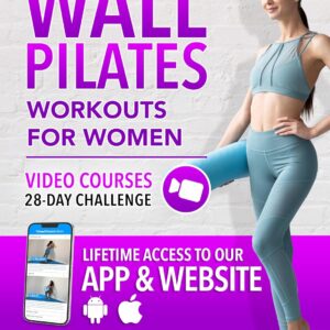 Wall Pilates Workouts for Women: Sculpt Your Ideal Body in Just 10 Minutes a Day: Step-by-Step Videos & Illustrations in a Complete Guide for Women of ... Easy Home Workouts by...