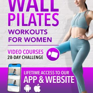 Wall Pilates Workouts for Women: Sculpt Your Ideal Body in Just 10 Minutes a Day: Step-by-Step Videos & Illustrations in a Complete Guide for Women of ... Easy Home Workouts by...