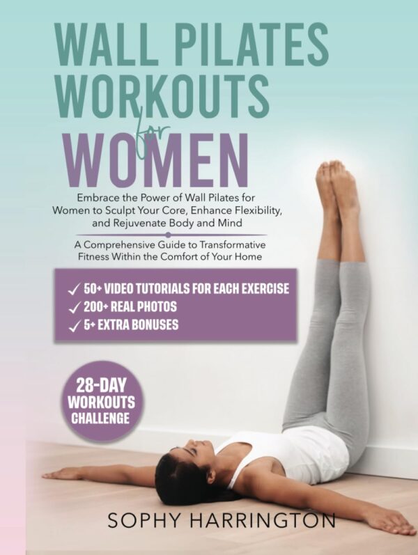 Wall Pilates Workouts for Women: The Complete Workout Book with Over 200 Illustrations & Video Tutorials to Lose Weight & Keep in Shape at Home | 28 ... Chart Poster for...